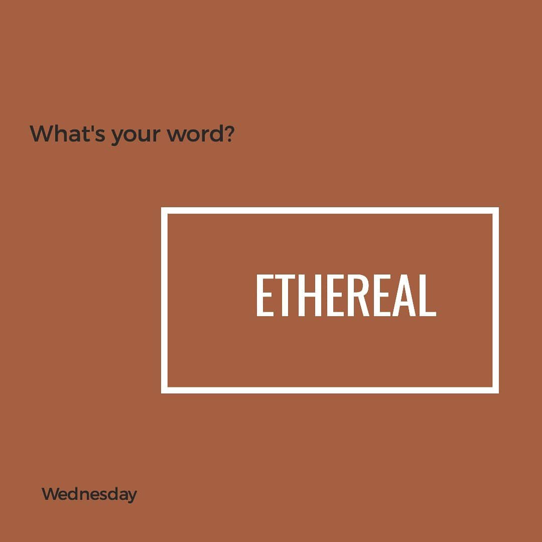 What’s Your Word: Ethereal