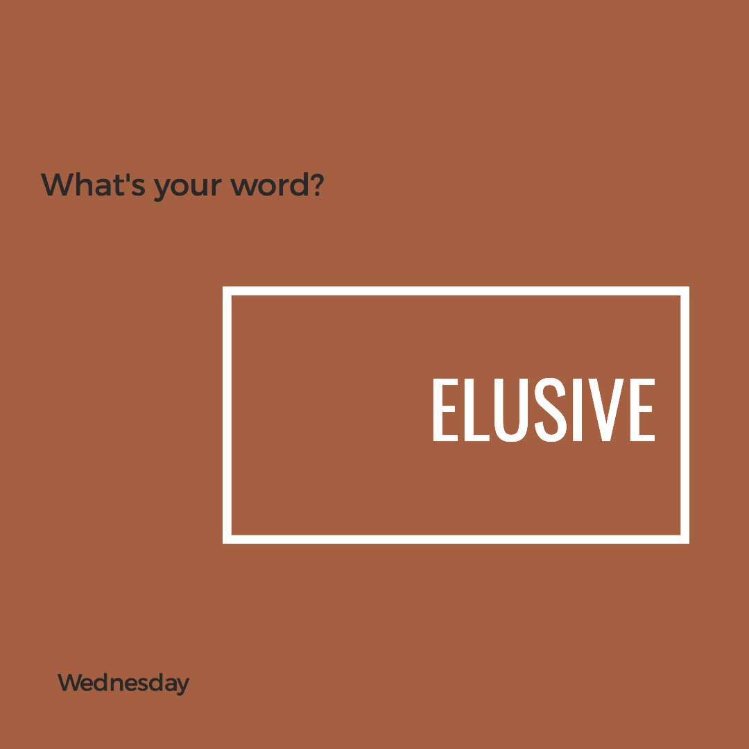 What’s Your Word: Elusive