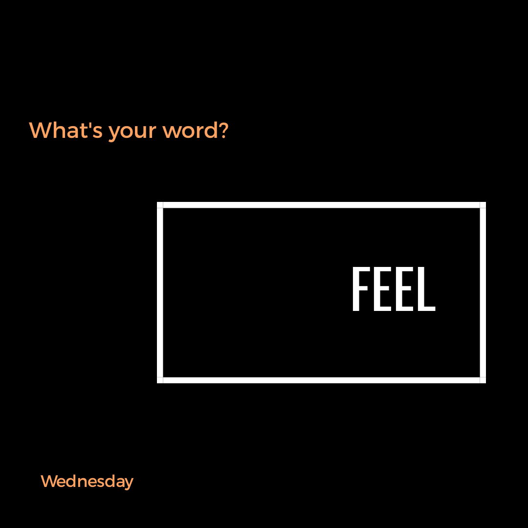 What’s Your Word: Feel
