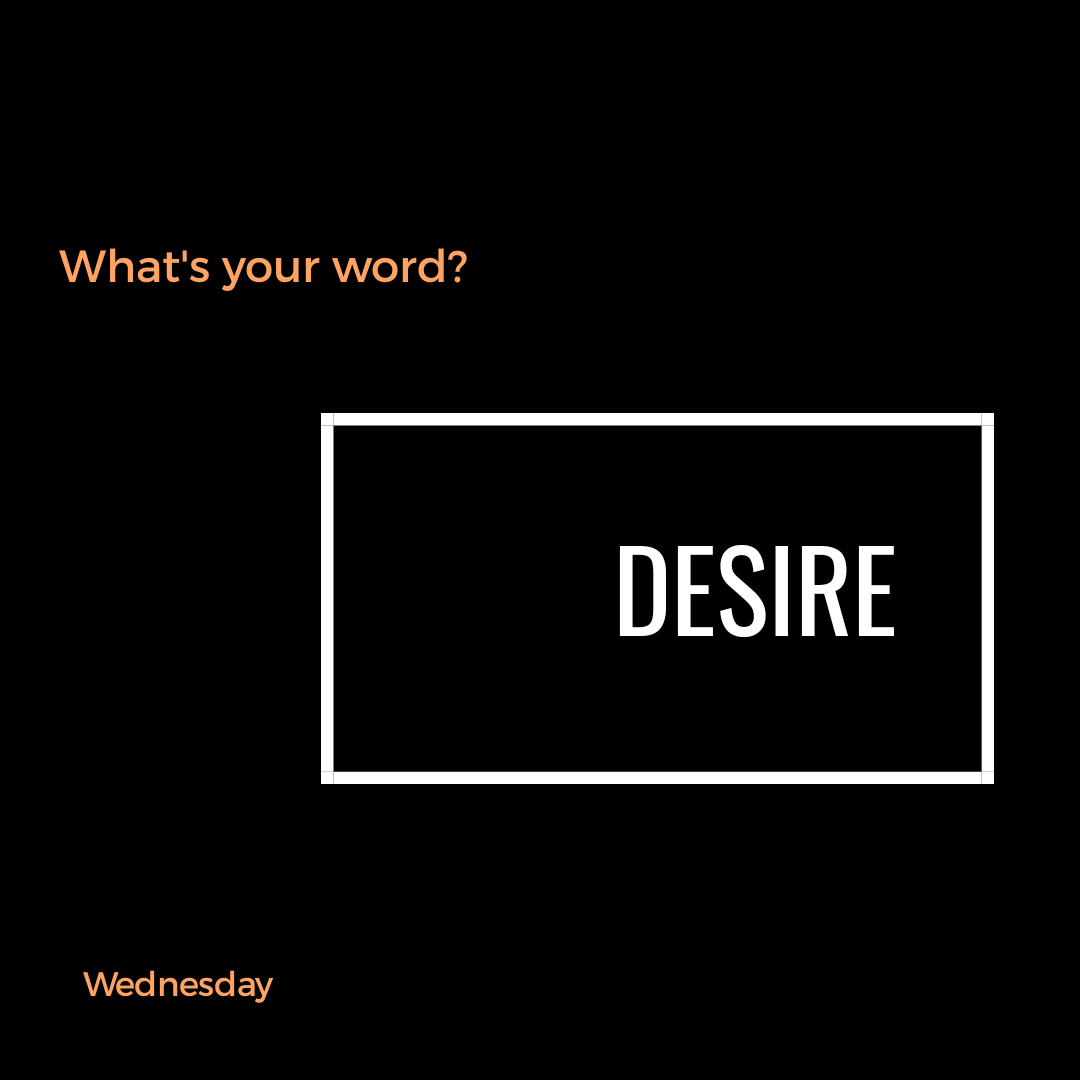 What’s Your Word: Desire